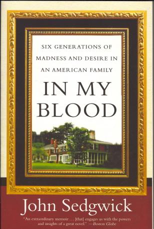 In My Blood: Six  Generations of Madness and Desire in an American Family