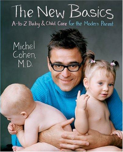 The New Basics: A-to-Z Baby & Child Care for the Modern Parent