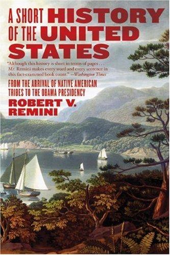 A Short History of the United States: From the Arrival of Native American Tribes to the Obama Presidency