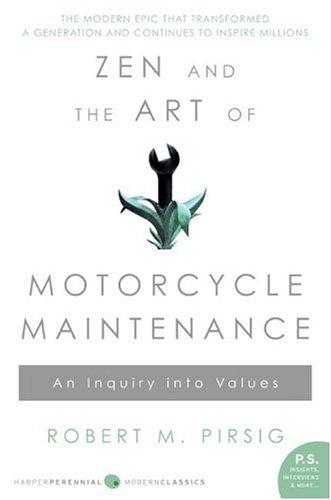 Zen and the Art of Motorcycle Maintenance: An Inquiry Into Values (P.S)
