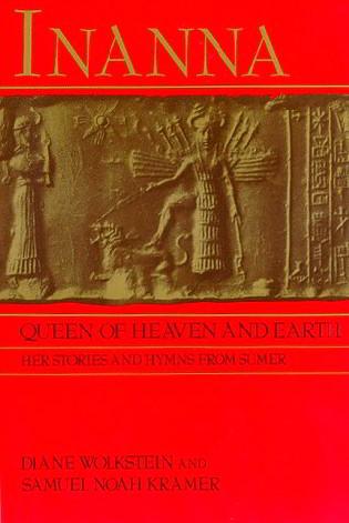 Inanna: Queen of Heaven and Earth: Her Stories and Hymns From Sumer