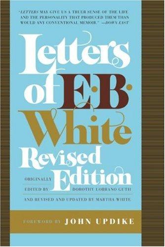 Letters of E. B. White (Revised Edition)