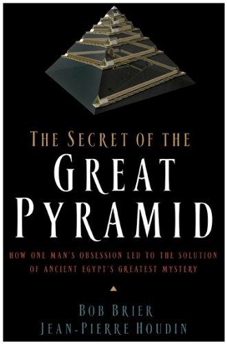 The Secret of the Great Pyramid: How One Man's Obsession Led to the Solution of Ancient Egypt's Greatest Mystery