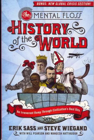 The Mental Floss History of the World: An Irreverent Romp Through Civilization's Best Bits