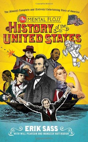 The Mental Floss History of the United States: The (Almost) Complete and (Entirely) Entertaining Story of America