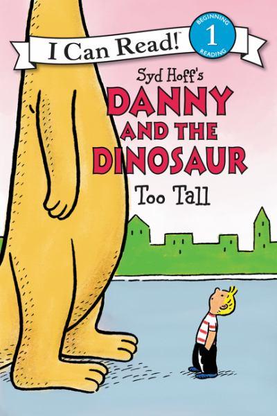 Too Tall (Danny and the Dinosaur, I Can Read, Level 1)