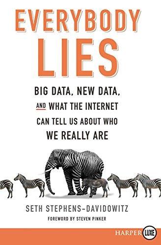 Everybody Lies: Big Data, New Data, and What the Internet Can Tell Us About Who We Really Are (Large Print)