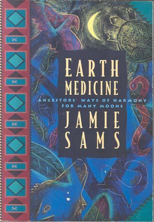 Earth Medicine: Ancestors' Ways of Harmony for Many Moons