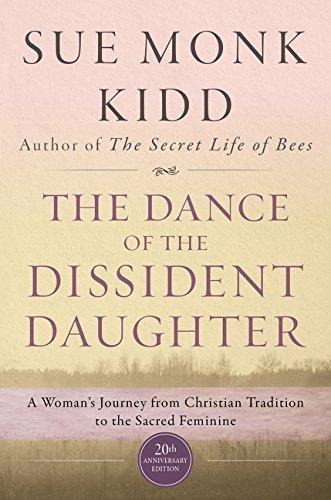 The Dance of the Dissident Daughter: A Woman's Journey From Christian Tradition to the Sacred Feminine (20th Anniversary Edition)