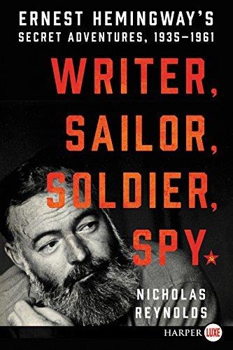 Writer, Sailor, Soldier, Spy: Ernest Hemingway's Secret Adventures, 1935-1961 (Large Print)