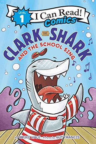 Clark the Shark and the School Sing (I Can Read Comics, Level 1)