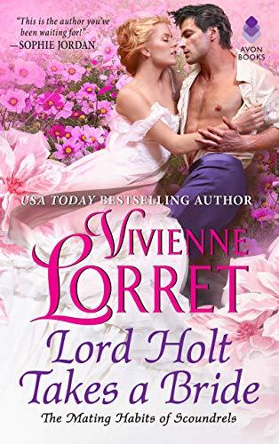 Lord Holt Takes a Bride (The Mating Habits of Scoundrels, Bk. 1)