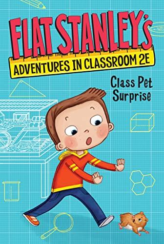Class Pet Surprise (Flat Stanley's adventures in Classroom 2E, Bk. 1)
