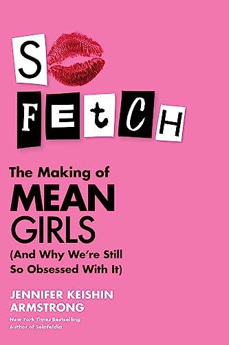 So Fetch: The Making of Mean Girls (And Why We're Still So Obsessed With It)