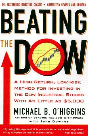 Beating the Dow: A High-Return, Low-Risk Method for Investing in the Dow Industrial Stocks With as Little as $5,000 (Revised and Updated)