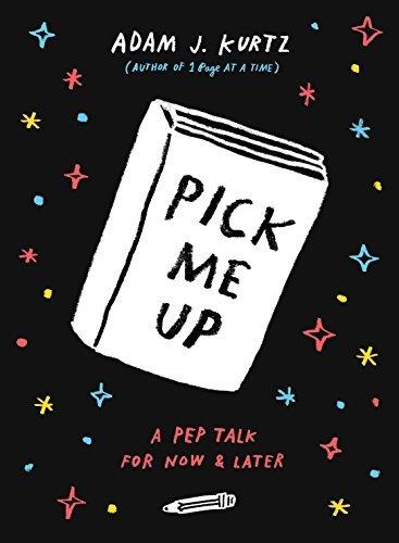 Pick Me Up: A Pep Talk For Now and Later