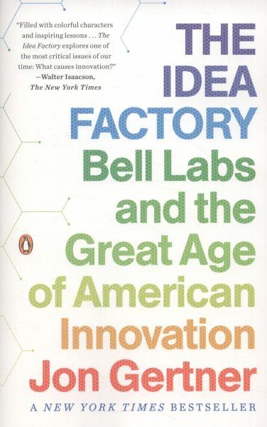 The Idea Factory: Bell Labs and the Great Age of American Innovation