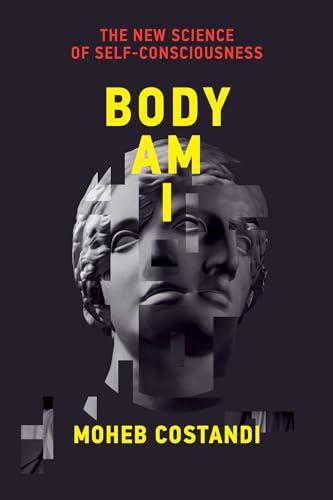 Body Am I: The New Science of Self-Consciousness