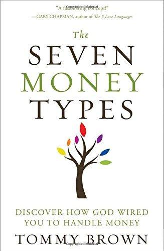 The Seven Money Types: Discover How God Wired You To Handle Money