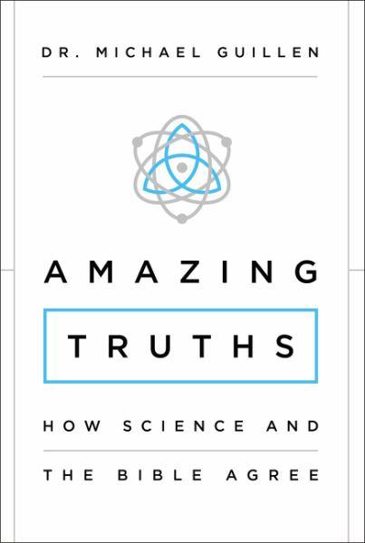 Amazing Truths: How Science and the Bible Agree