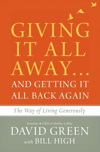 Giving It All Away…and Getting It All Back Again: The Way of Living Generously