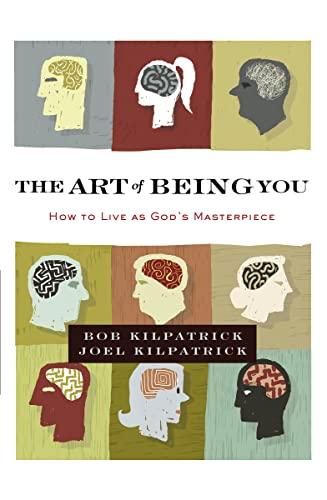 The Art of Being You: How To Live As God's Masterpiece