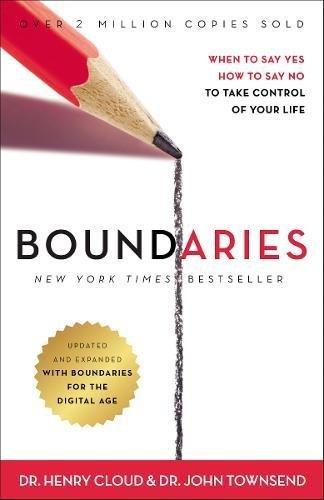 Boundaries: When to Say Yes, How to Say No, To Take Control of Your Life (Updated and Expanded)