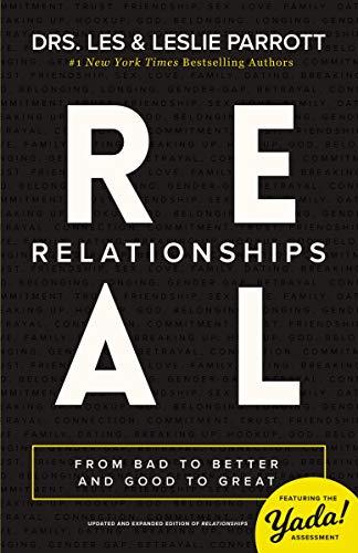 Real Relationships: From Bad to Better and Good to Great