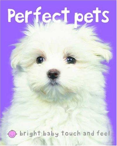 Perfect Pets (Bright Baby Touch And Feel)