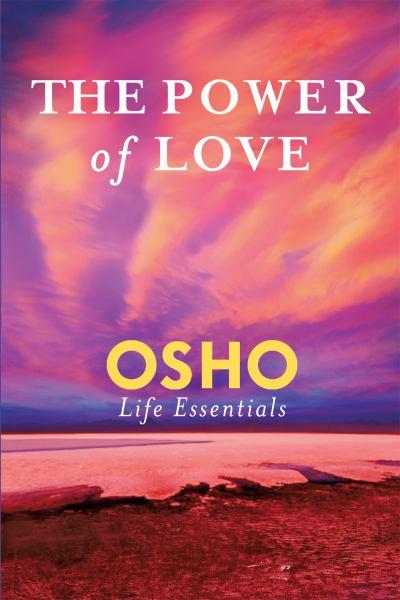 The Power of Love (Osho Life Essentials)