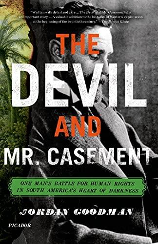 The Devil and Mr. Casement: One Man's Battle for Human Rights in South America's Heart of Darkness