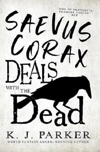 Saevus Corax Deals With the Dead (The Corax Trilogy, Bk. 1)