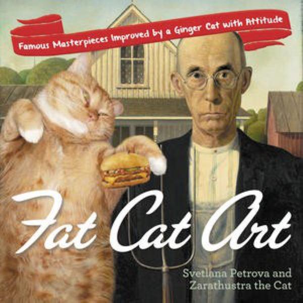 Fat Cat Art: Famous Masterpieces Improved by a Ginger Cat with Attitude