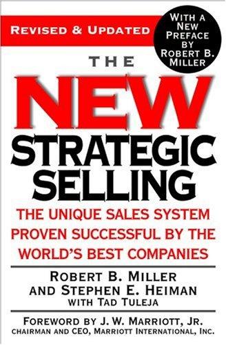 The New Strategic Selling: The Unique Sales System Proven Successful by the World's Best Companies (Revised & Updated)