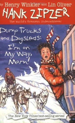 Dump Trucks And Dogsleds: I'm On My Way, Mom! (Hank Zipzer)
