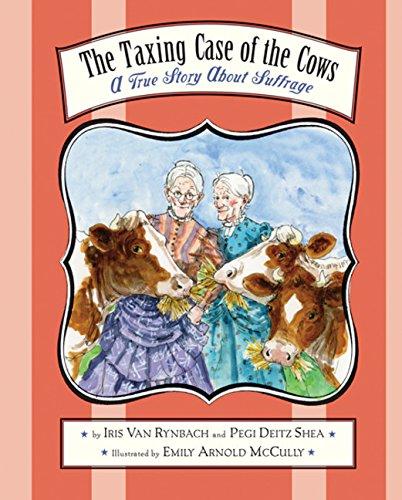 The Taxing Case of the Cows: A True Story About Suffrage