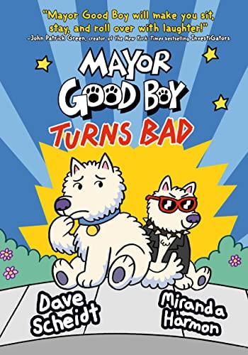 Mayor Good Boy Turns Bad (Mayor Good Buy, Bk. 3)
