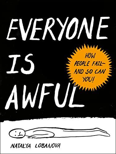 Everyone Is Awful: How People Fail—and So Can You!