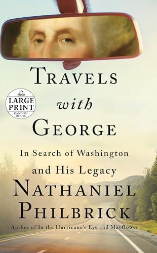Travels With George: In Search of Washington and His Legacy (Large Print)