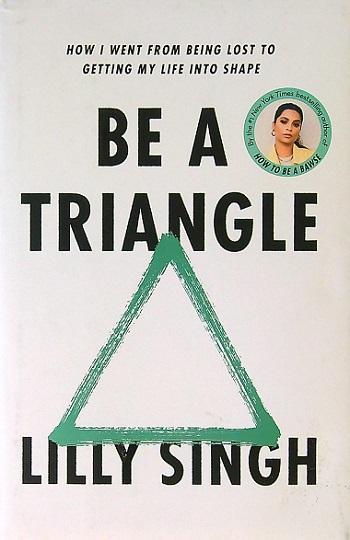 Be a Triangle: How I Went From Being Lost to Getting My Life Into Shape