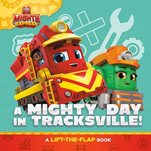 A Mighty Day in Tracksville! A Lift-The-Flap Book (Mighty Express)