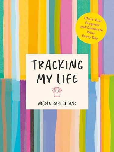 Tracking My Life: Chart Your Progress and Celebrate Wins Every Day