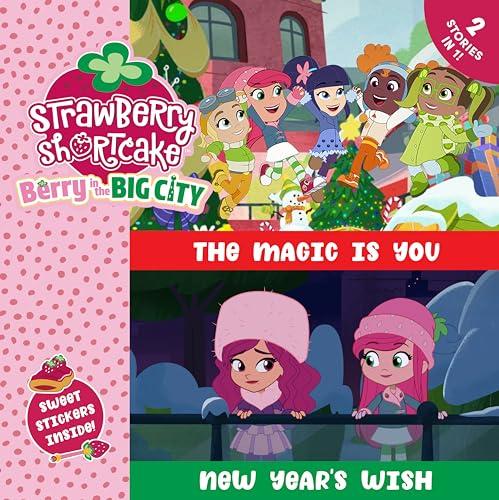 The Magic Is You & New Year's Wish (Strawberry Shortcake: Berry in the Big City)