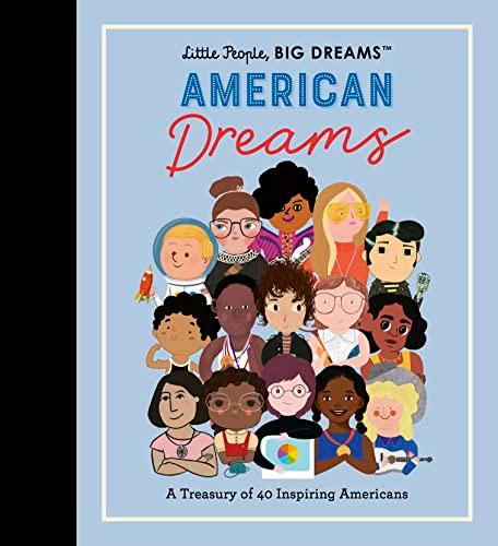 American Dreams: A Treasury of 40 Inspiring Americans (Little People, Big Dreams)