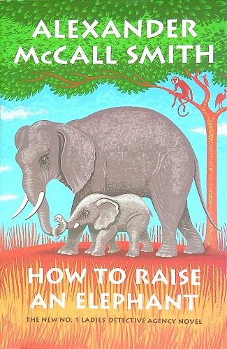 How to Raise an Elephant (No. 1 Ladies' Detective Agency, Bk. 21)