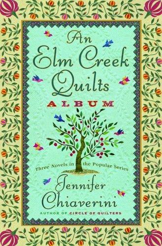 An Elm Creek Quilts Album: The Runaway Quilt/The Quilter's Legacy/The Master Quilter