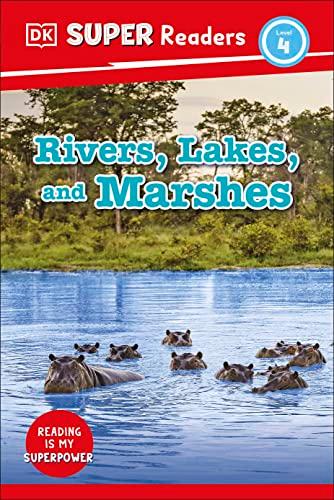 Rivers, Lakes, and Marshes (DK Super Readers, Level 4)