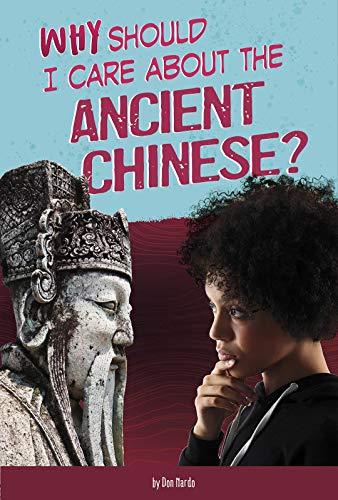 Why Should I Care About the Ancient Chinese? (Why Should I Care About History?)