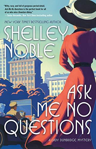 Ask Me No Questions (A Lady Dunbridge Mystery)