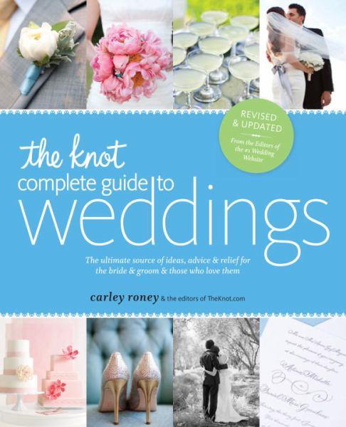 The Knot Complete Guide to Weddings (Revised & Updated)